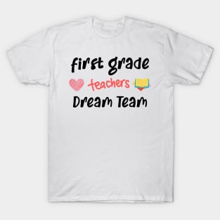 First Grade teacher Dream Team T-Shirt